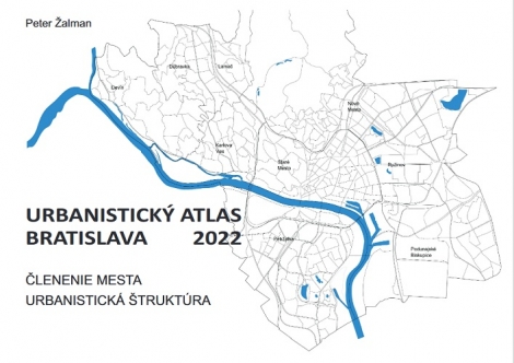 Urbanistický Atlas Bratislava 2022 - Členenie mesta a Urbanistická štruktúra