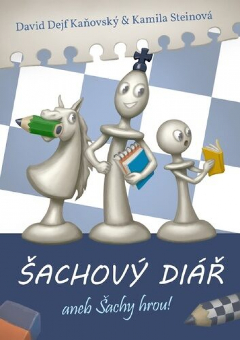 Šachový diář aneb šachy hrou! - 