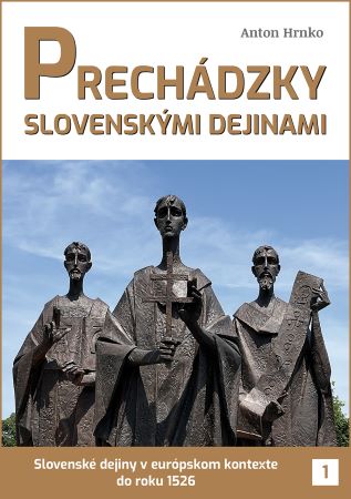 Prechádzky slovenskými dejinami - Slovenské deiny v európskom kontexte do roku 1526