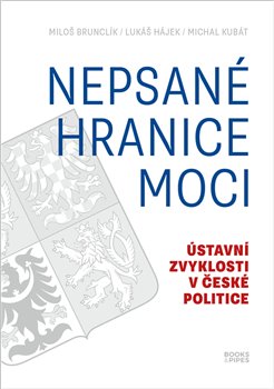 Nepsané hranice moci - Ústavní zvyklosti v české politice