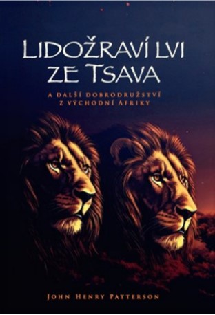 Lidožraví lvi ze Tsava - John Henry Petterson
