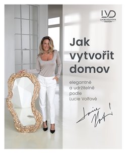 Jak vytvořit domov elegantně a udržitelně podle Lucie Volfové - Dárková krabice - Váš opravdový domov s Lucii Volfovou
