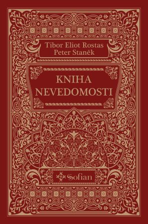 Kniha nevedomosti - Tibor Eliot Rostas, Peter Staněk