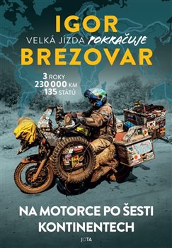 Igor Brezovar. Velká jízda pokračuje - Na motorce po šesti kontinentech