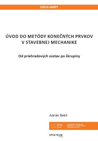 Úvod do metódy konečných prvkov v stavebnej mechanike - Od priehradových sústav po škrupiny