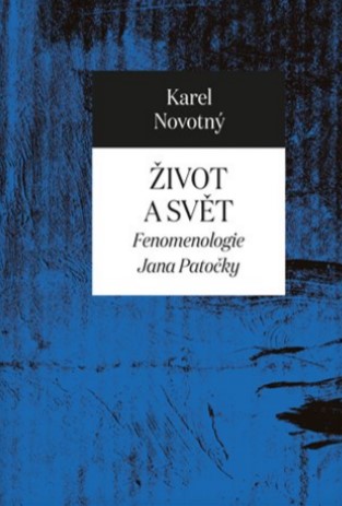 Život a svět - Fenomenologie Jana Patočky
