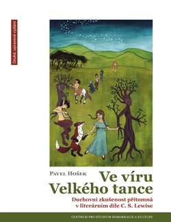 Ve víru Velkého tance - Duchovní zkušenost přítomná v literárním díle C. S. Lewise