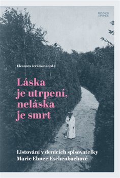 Láska je utrpení, neláska je smrt - Listování v denících spisovatelky Marie Ebner-Eschenbachové