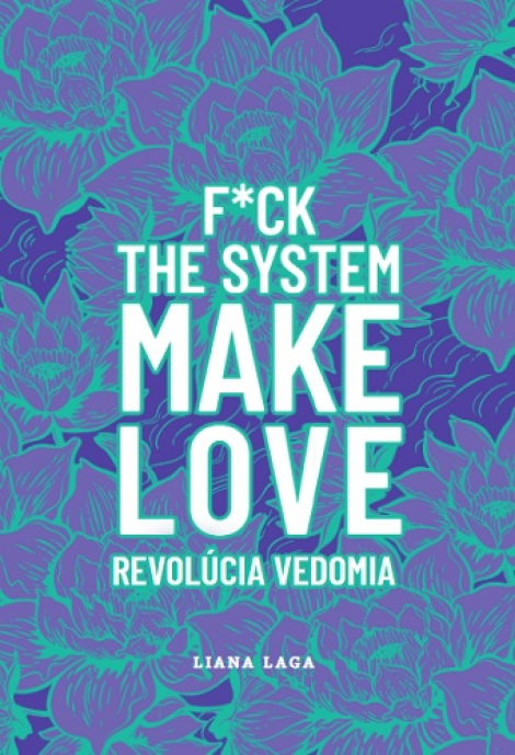 Revolúcia vedomia - F*ck The System. Make Love