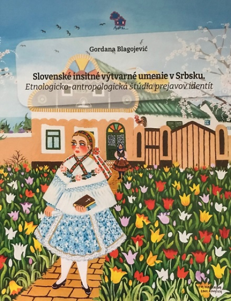 Slovenské insitné výtvarné umenie v Srbsku - Etnologicko-antropologická štúdia prejavov identít