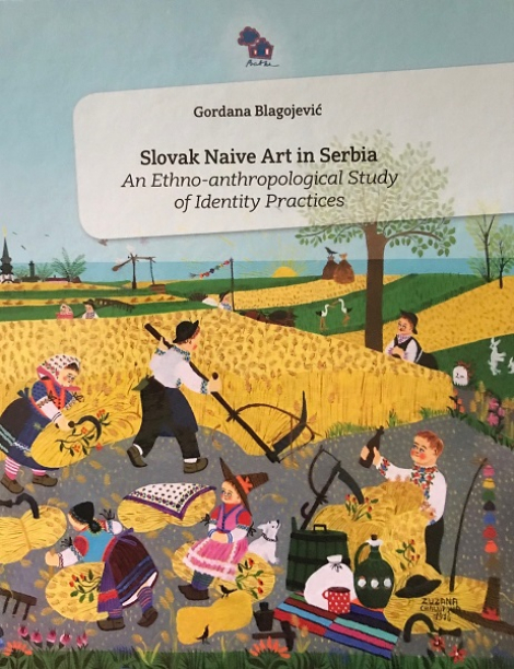 Slovak Naive Art in Serbia - An Ethno-antropological Study of Identity Practices