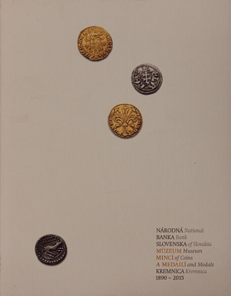 Národná banka Slovenska – Múzeum mincí a medailí Kremnica 1890 – 2015 - Magdaléna Kamhalová, Daniel Haas Kianička