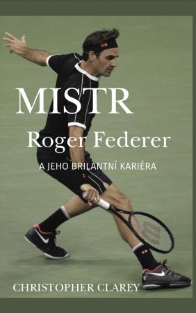 Mistr Roger Federer a jeho brilantní kariéra - 