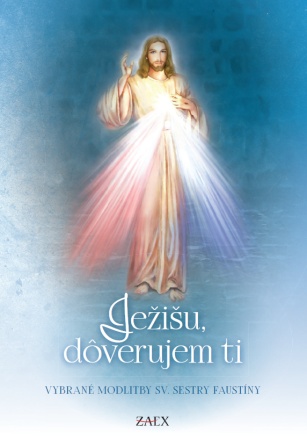 Ježišu, dôverujem ti (6. vydanie) - Vybrané modlitby sv. sestry Faustíny