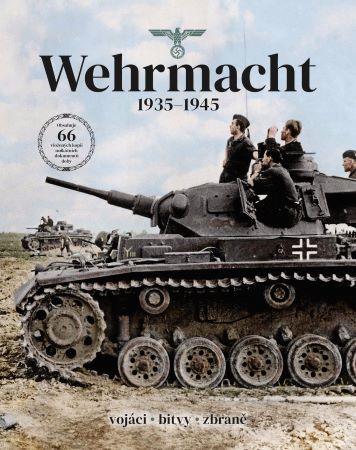 Wehrmacht 1935-1945 - Vojáci, bitvy, zbraně
