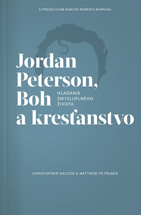 Jordan Peterson, Boh a kresťanstvo - Hľadanie zmysluplného života