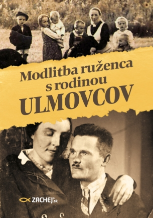 Modlitba ruženca s rodinou Ulmovcov - 