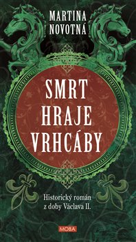 Smrt hraje vrhcáby - Historický román z doby Václava II.