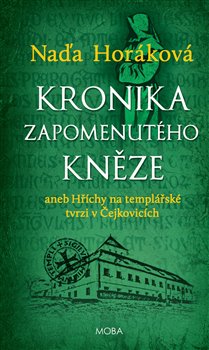 Kronika zapomenutého kněze - aneb hříchy na templářské tvrzi v Čejkovicích