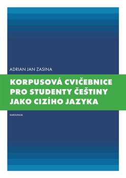 Korpusová cvičebnice pro studenty češtiny jako cizího jazyka - 