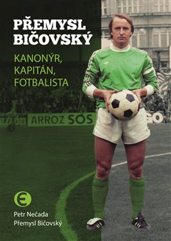 Přemysl Bičovský - kanonýr, kapitán, fotbalista