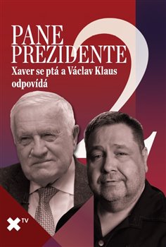 Pane prezidente 2: Xaver se ptá a Václav Klaus odpovídá - 