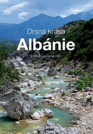 Drsná krása Albánie a příběhy z Černé Hory - 
