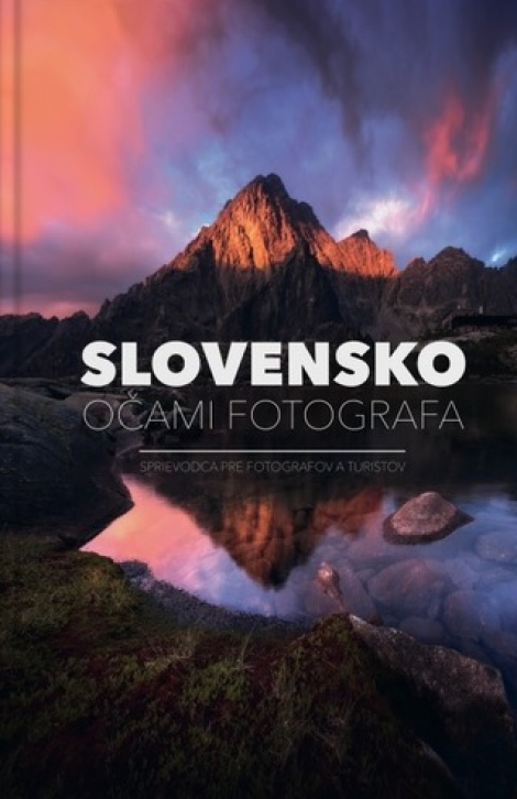Slovensko očami fotografa - Sprievodca pre fotografov a turistov