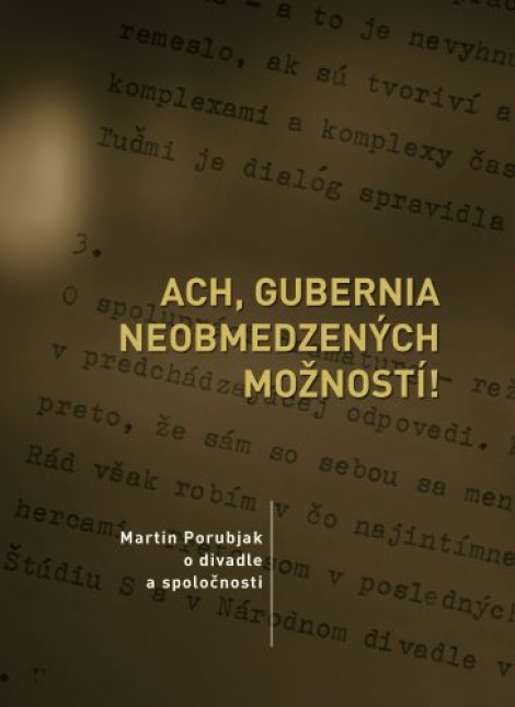 Ach, gubernia neobmedzených možností! - Martin Porubjak o divadle a spoločnosti
