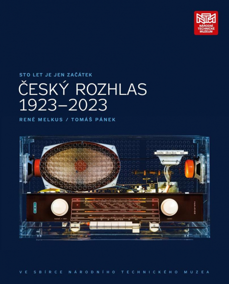 Sto let je jen začátek. Český rozhlas 1923 - 2023 ve sbírce Národního technického muzea - Katalog výstavy