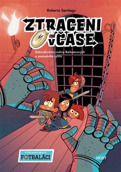 Ztraceni v čase 2 - Dobrodružství rodiny Balbuenových a posledního rytíře - Ztraceni v čase (2.díl)