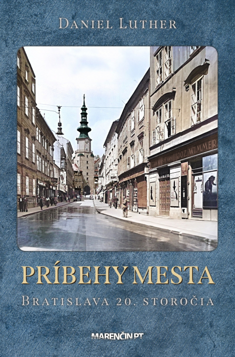Príbehy mesta. Bratislava 20. storočia - 