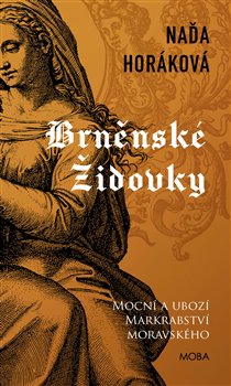 Brněnské Židovky - Mocní a ubozí Markrabství moravského (3.díl)