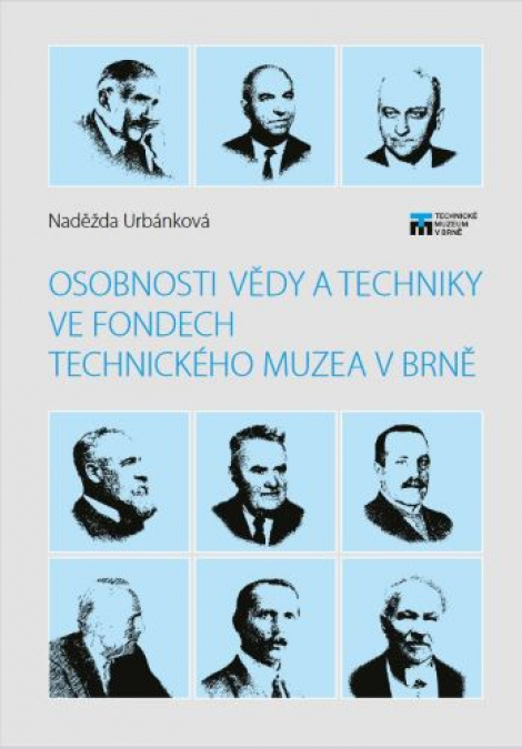 Osobnosti vědy a techniky ve fondech Technického muzea v Brně - 