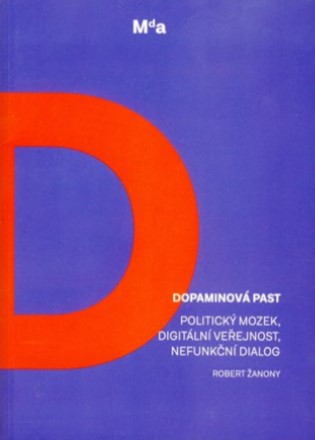 Dopaminová past - Politický mozek, digitální veřejnost, nefunkční dialog