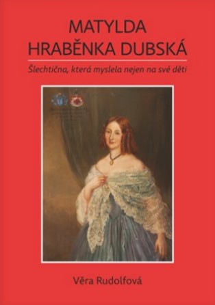 Matylda - hraběnka Dubská - Šlechtična, která myslela nejen na své děti