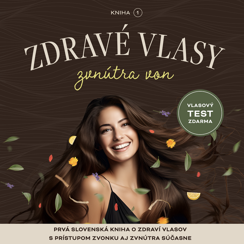 Zdravé vlasy zvnútra von - Prvá slovenská kniha o zdraví vlasov s prístupom zvonku aj zvnútra súčasne