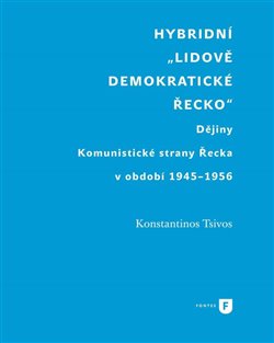 Hybridní „Lidově demokratické Řecko“ - Dějiny Komunistické strany Řecka v období 1945-1956