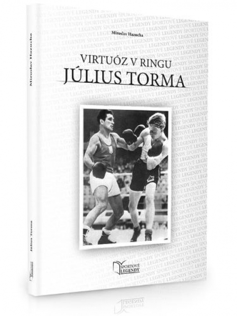 Július Torma - Virtuóz v ringu - 