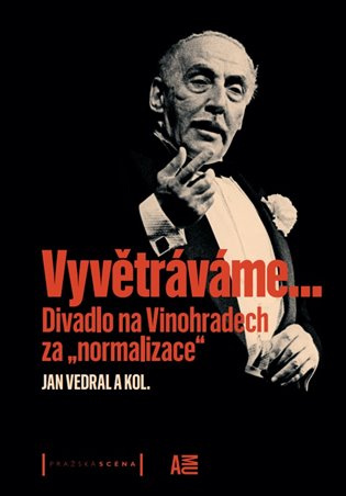 Vyvětráváme - Divadlo na Vinohradech za „normalizace“