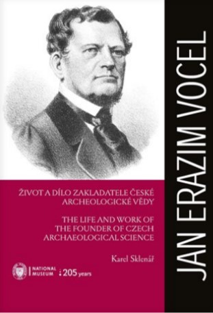 Jan Erazim Vocel - Život a dílo zakladatele české archeologické vědy