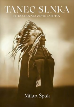 Tanec Slnka - Po duchovnej ceste Lakotov