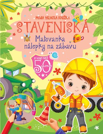 Staveniská - Moja hracia knižka - Maľovanka, nálepky na zábavu