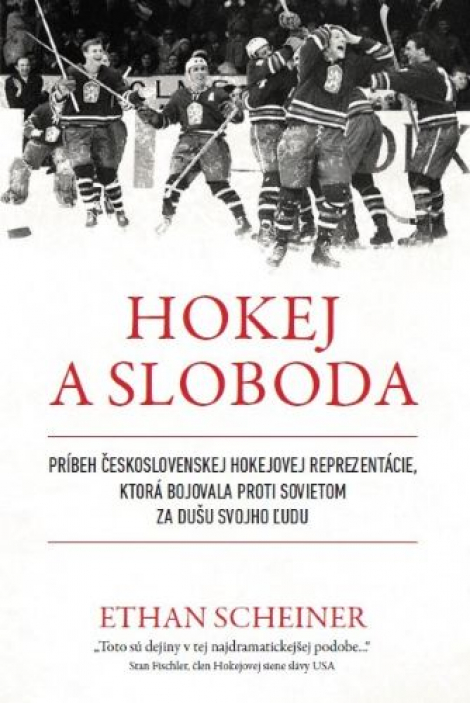 Hokej a sloboda - Príbeh československej hokejovej reprezentácie, ktorá bojovala proti sovietom za dušu svojho ľudu