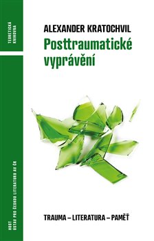 Posttraumatické vyprávění - Trauma - literatura - paměť
