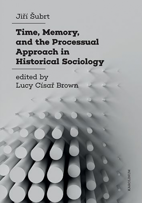 Time, Memory, and the Processual Approach in Historical Sociology - 