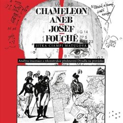 Chameleon aneb Josef Fouché - Analýza inscenace a rekonstrukce představení Divadla na provázku