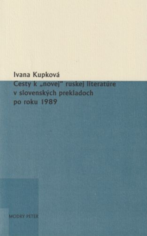 Cesty k „novej“ ruskej literatúre v slovenských prekladoch po roku 1989 - 