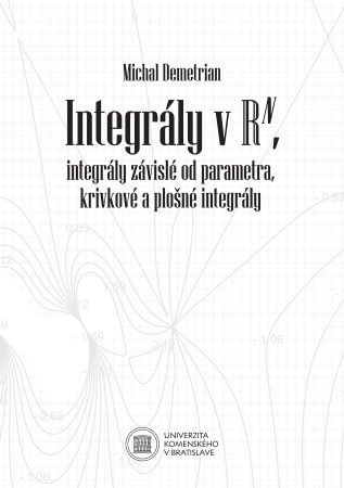 Integrály v Rn, integrály závislé od parametra, krivkové a plošné integrály - 