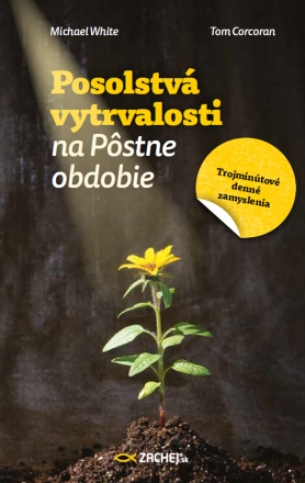 Posolstvá vytrvalosti na Pôstne obdobie - Trojminútové denné zamyslenia